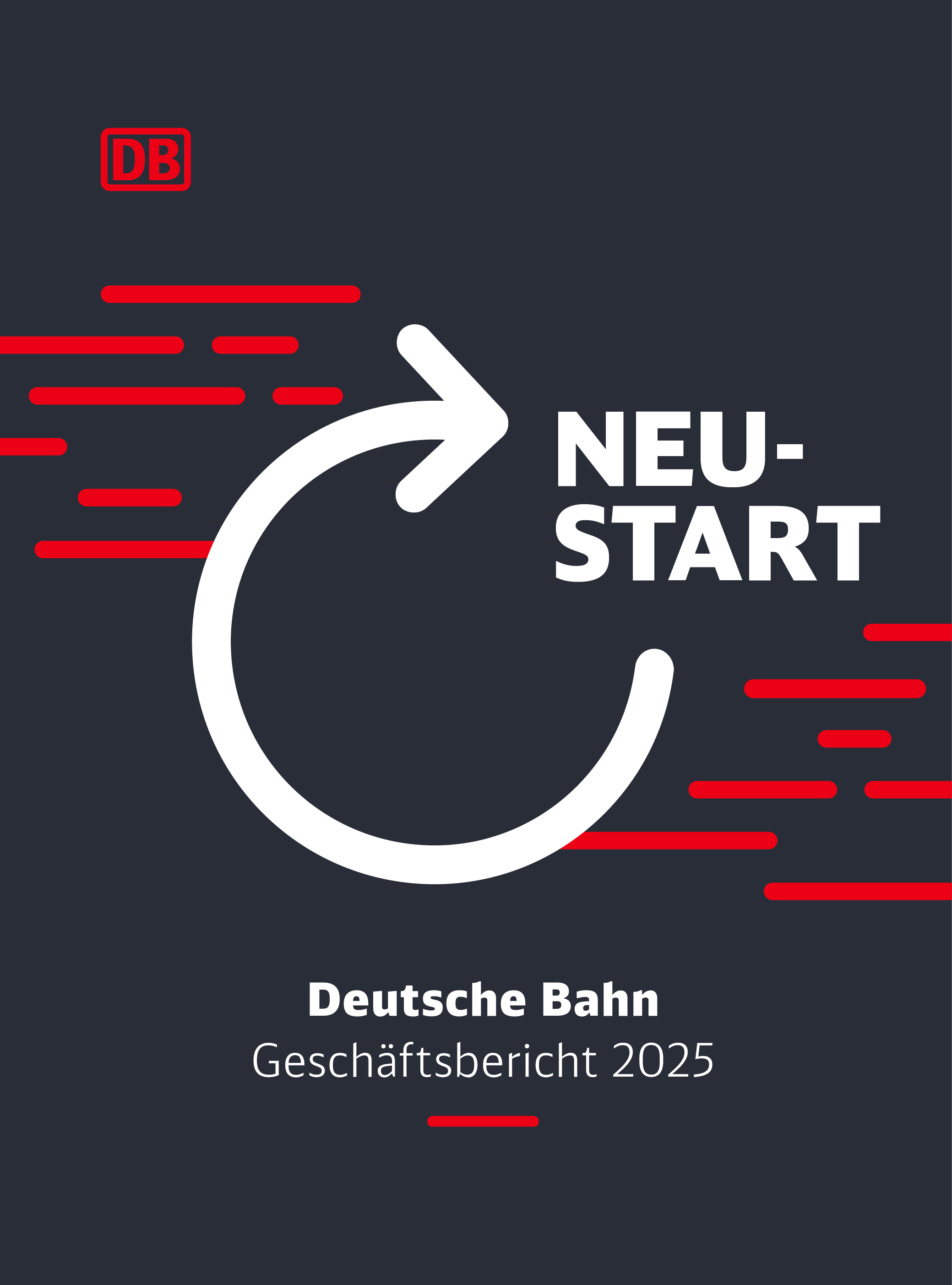 Deckblatt des Geschäftsberichts der Deutschen Bahn AG 2025. Titeltext: Neustart. Deutsche Bahn. Geschäftsbericht 2025.